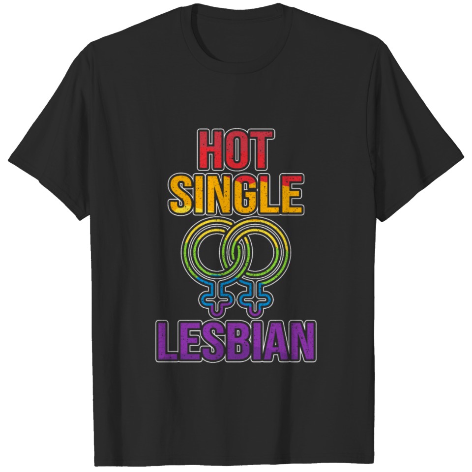 Hot Single Lesbian Rainbow Lgbt T-Shirt