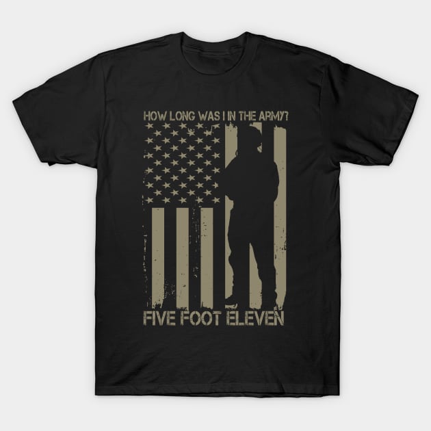 How Long Was I In The Army? Five Foot Eleven T-Shirt July 4Th Tshirt, July 4Th Tee, Independence Premium Shirt