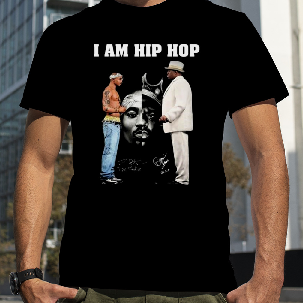 I Am Hip Hop Tupac Shakur And B.I.G Signatures Shirt, Premium Shirt