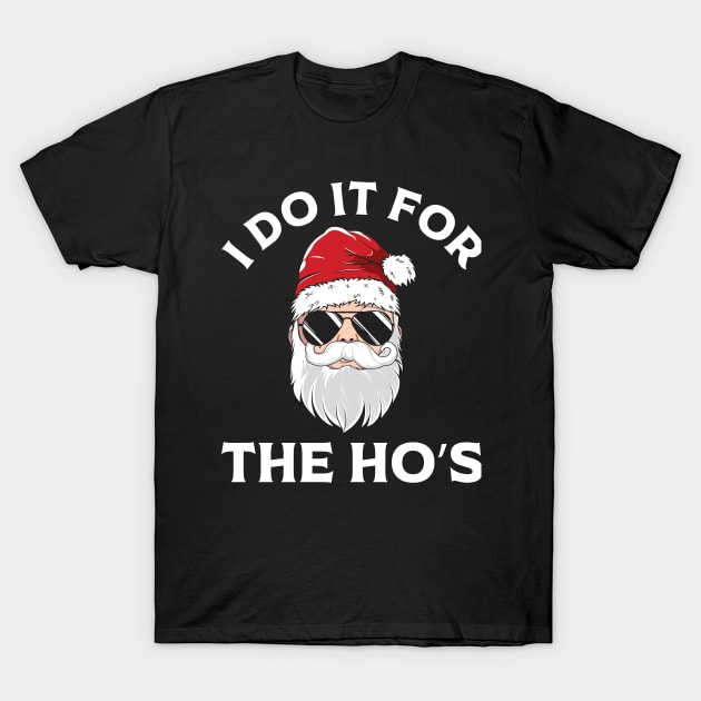 I Do It For The Hos Funny T-Shirt