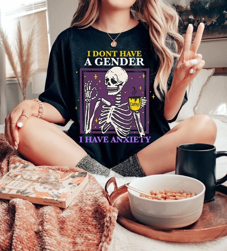 I don t have a gender I have anxiety shirt | non binary shirt | funny non binary tee | enby shirt | lgbt skeleton aesthetic | queer anxiety