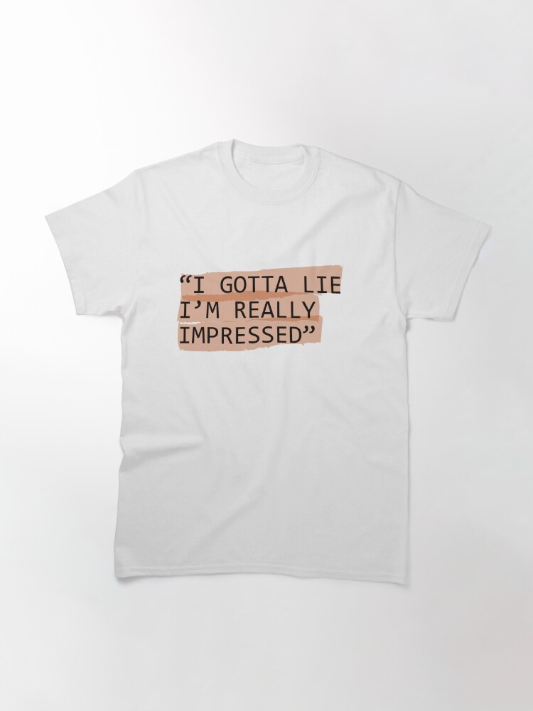 I Gotta Lie I'M Really Impressed (Whistlin Diesel) Classic T-Shirt