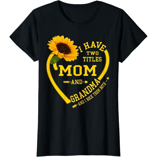I Have Two Titles Mom And Grandma Mothers Day 2023 Sunflower T-Shirt