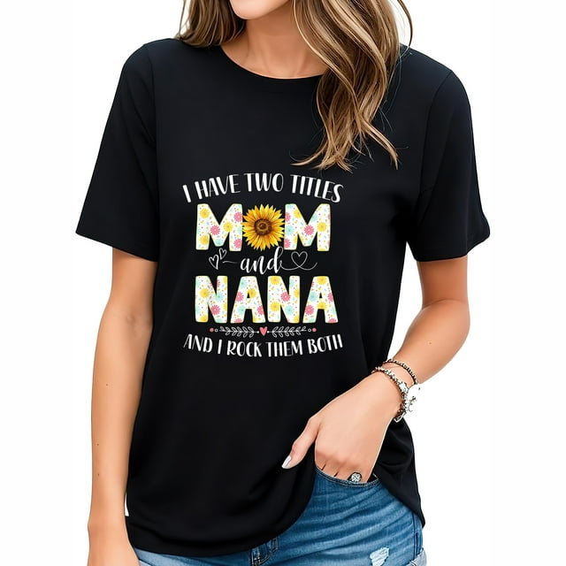 I Have Two Titles Mom And Nana Sunflower Mother'S Day Women T-Shirt
