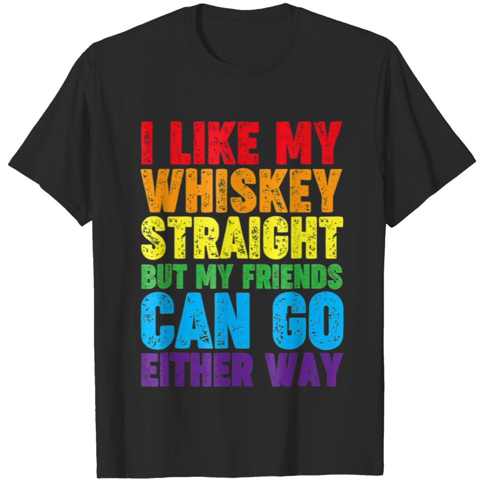 I Like My Whiskey Straight Lesbian Gay Pride Lgbt T-Shirt