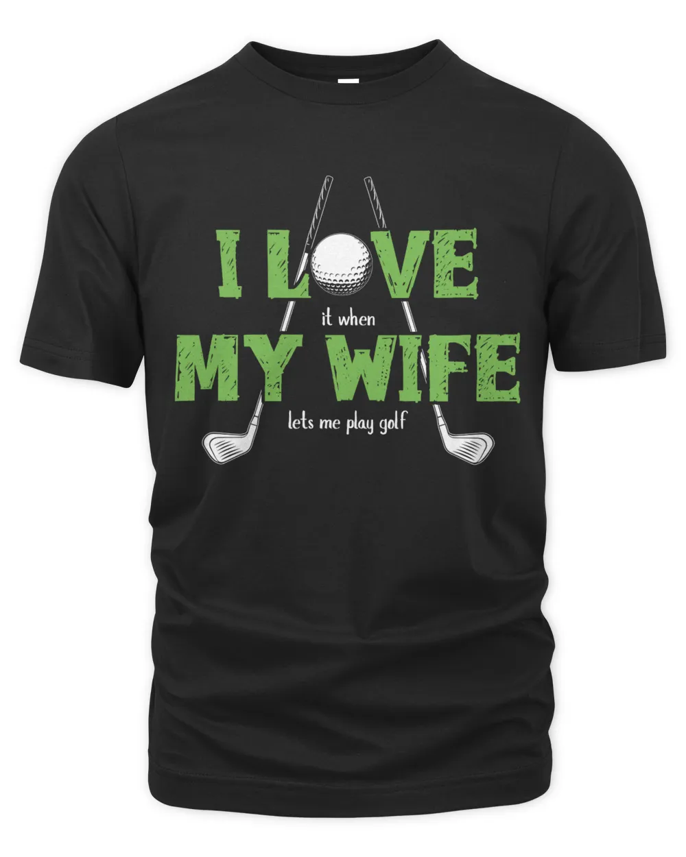 I Love It When My Wife Lets Me Play Golf Shirt, Premium Shirt