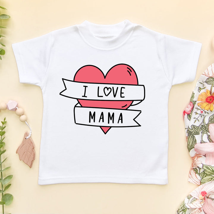I Love Mama Toddler & Kids T Shirt