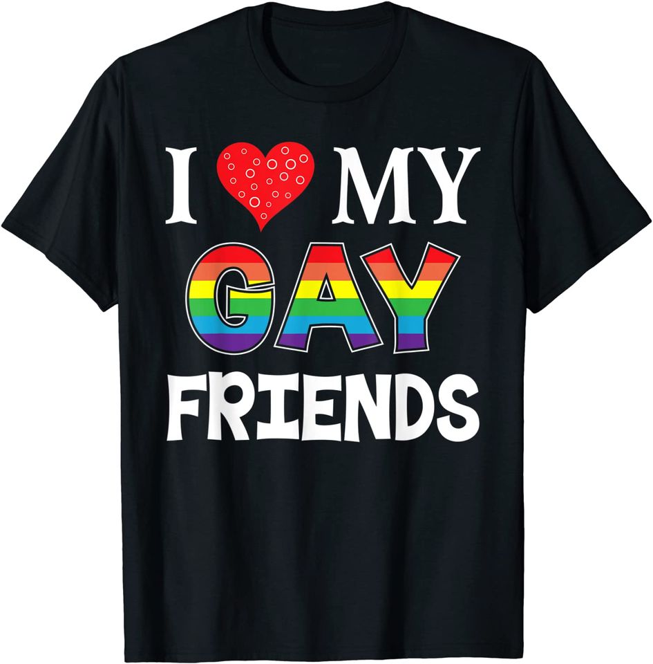 I Love My Best Friend T-Shirt I Love My Gay Friends Lgbt Lesbian Rainbow