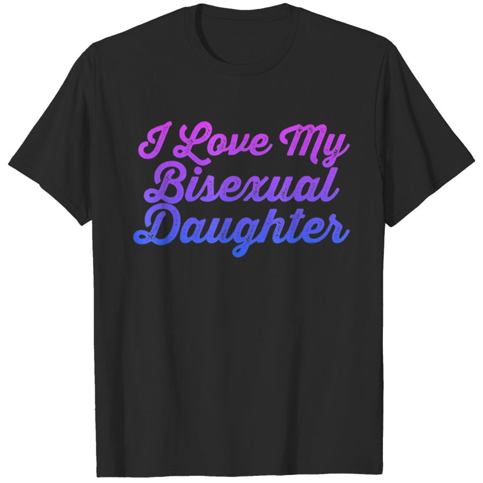 I Love My Bisexual Daughter Funny Lgbt Rainbow T-Shirt