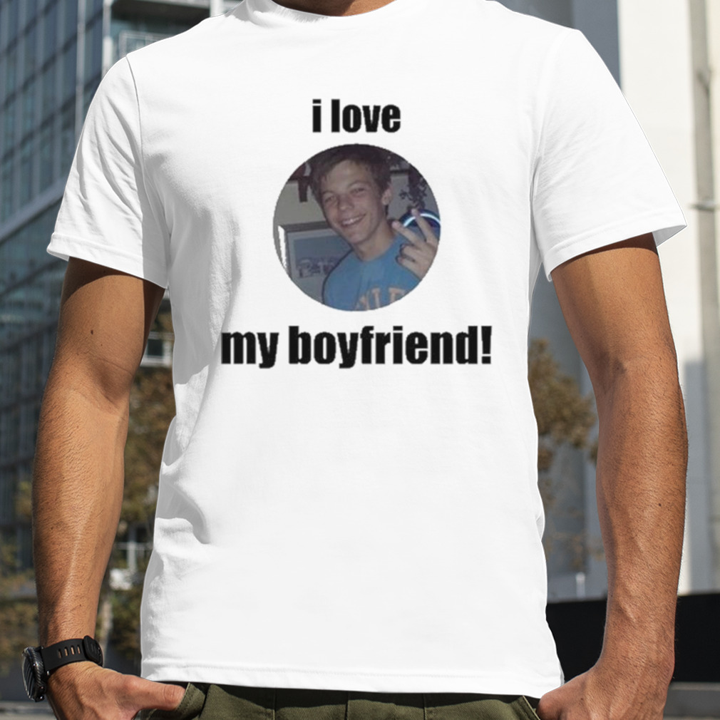 I Love My Boyfriend Louis Tomlinson Shirt, Premium Shirt