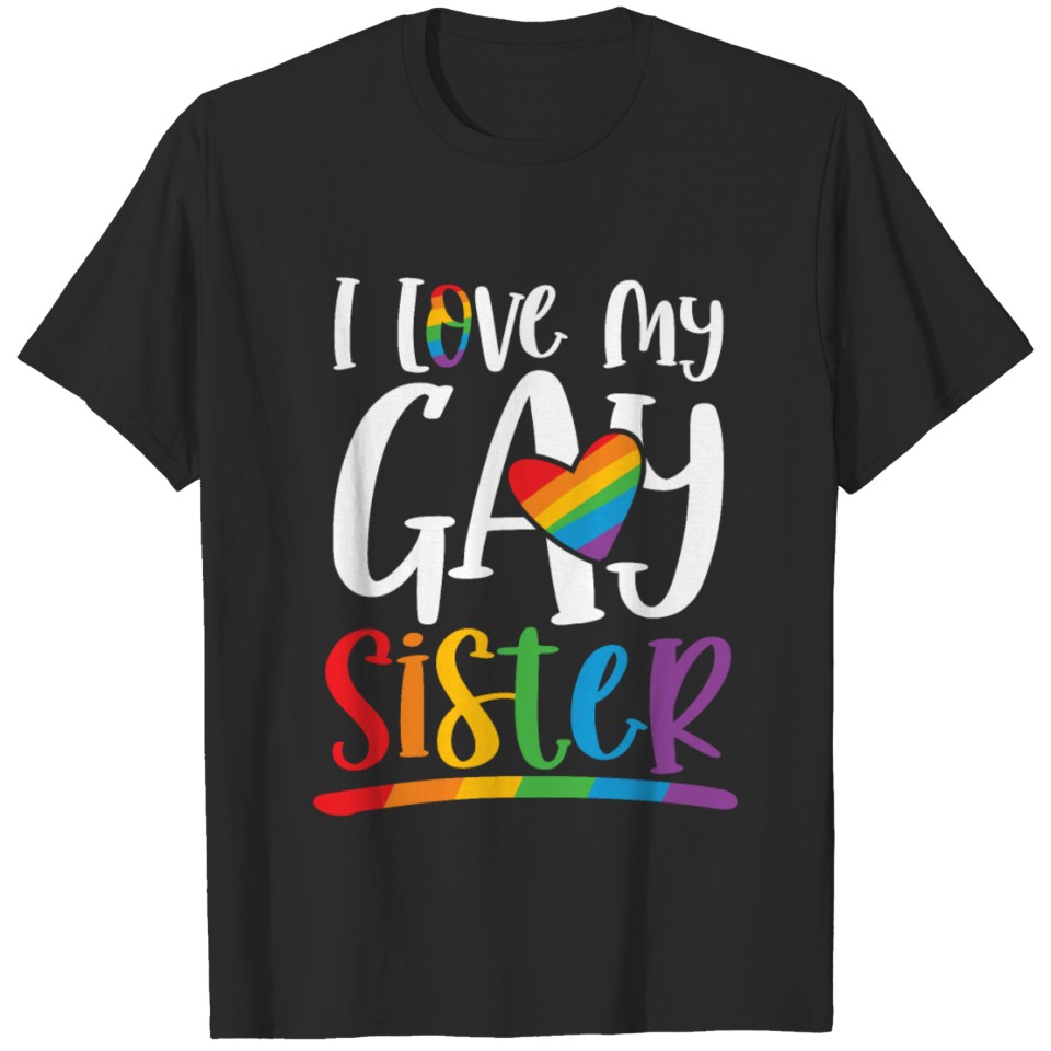 I Love My Gay Sister | Lgbt Gender Equality Gift T-Shirt