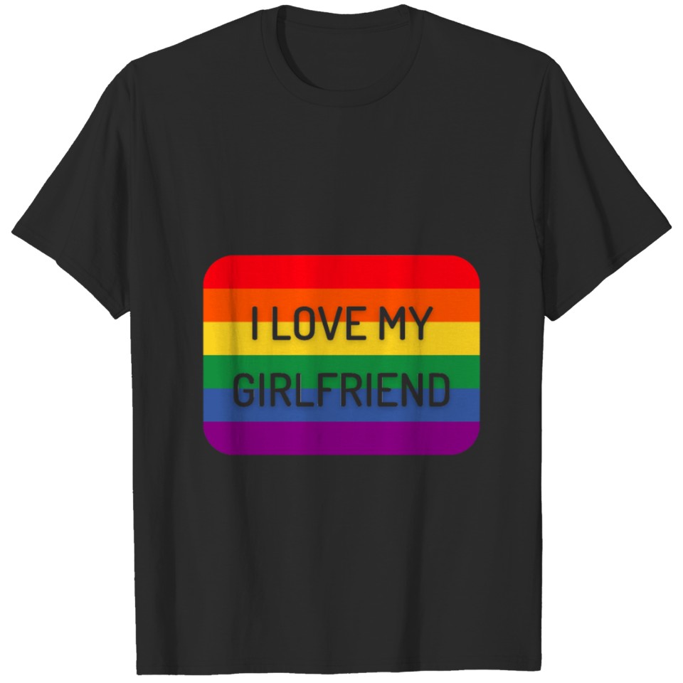 I Love My Girlfriend - Lgbt Pride Flag T-Shirt