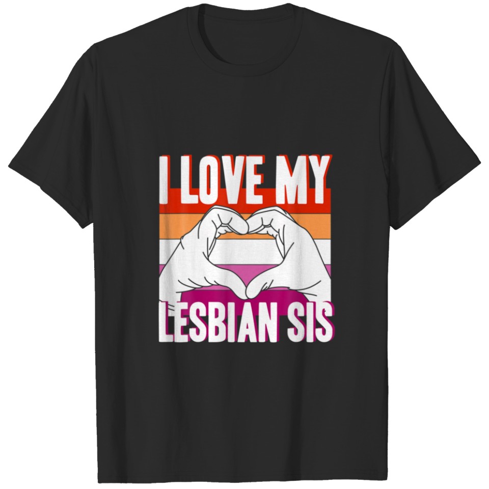 I Love My Lesbian Sis Lgbt Gay Pride Month Lips Si T-Shirt