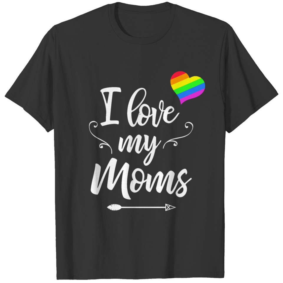 I Love My Moms - Lgbt Gay Pride Lesbian T Shirts
