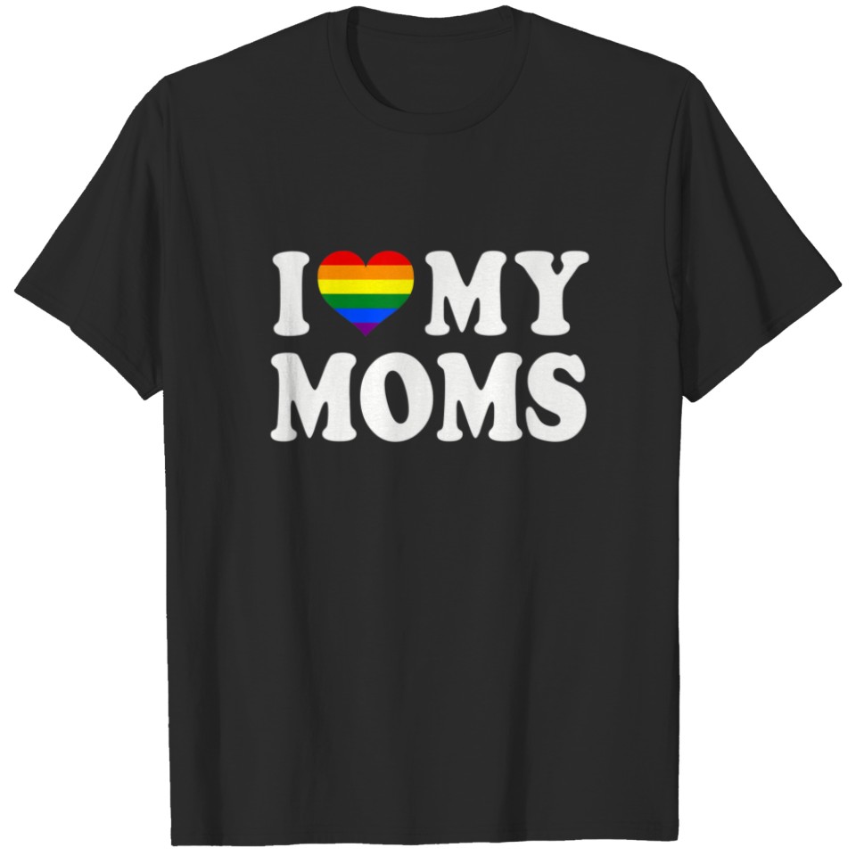 I Love My Moms Rainbow Heart Gay Pride Lgbt Flag P T-Shirt