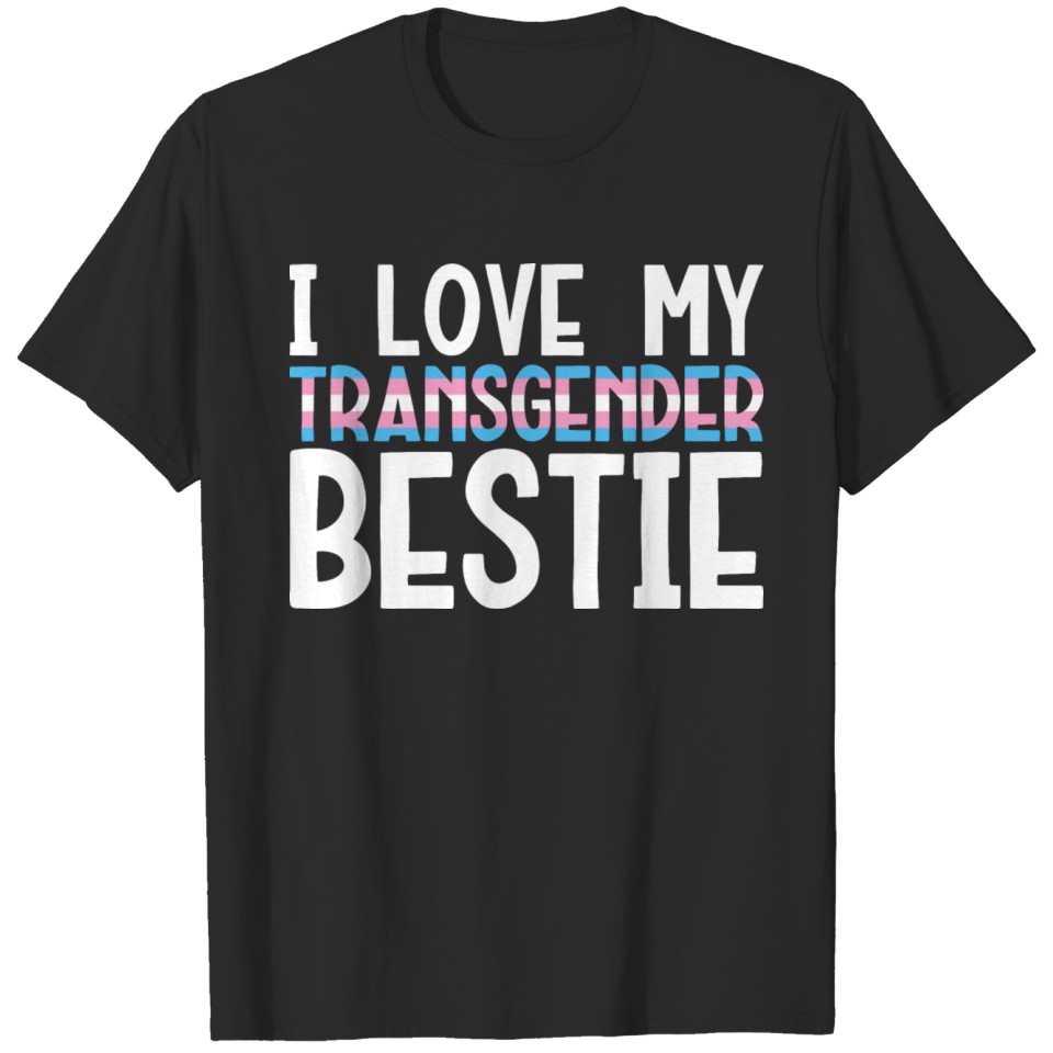 I Love My Transgender Bestie Trans Ally Lgbt T-Shirt