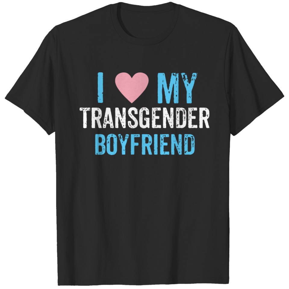 I Love My Transgender Boyfriend Lgbt Gift T-Shirt