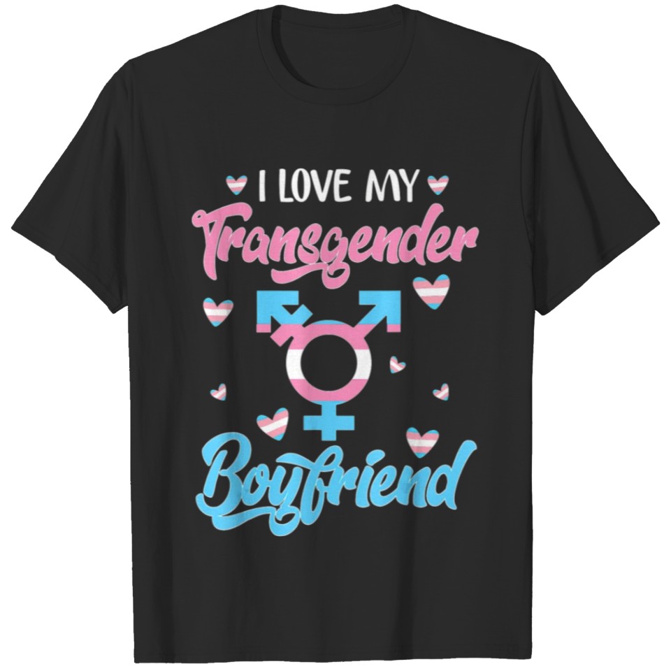 I Love My Transgender Boyfriend Lgbt Trans Pride T-Shirt
