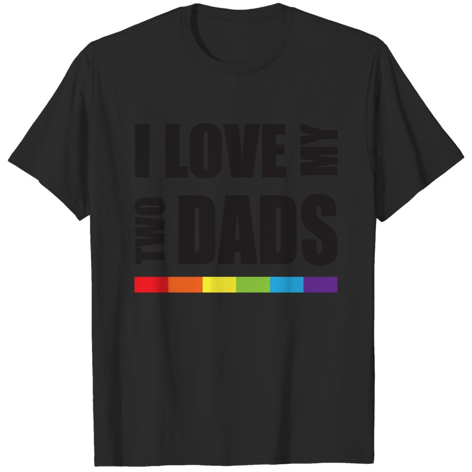 I Love My Two Dads Lgbt Pride T-Shirt