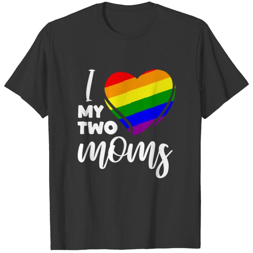 I Love My Two Moms Lesbian Lgbt Pride T Shirts