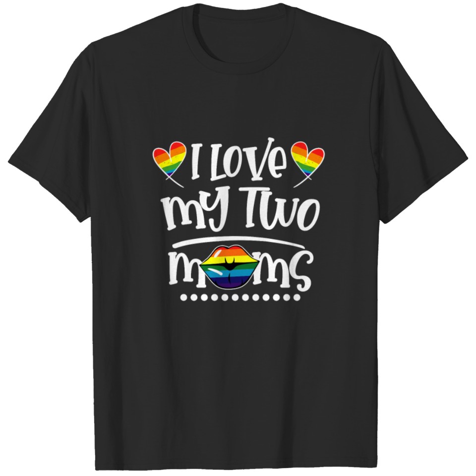 I Love My Two Moms Lesbian Tees Lgbt Pride T-Shirt