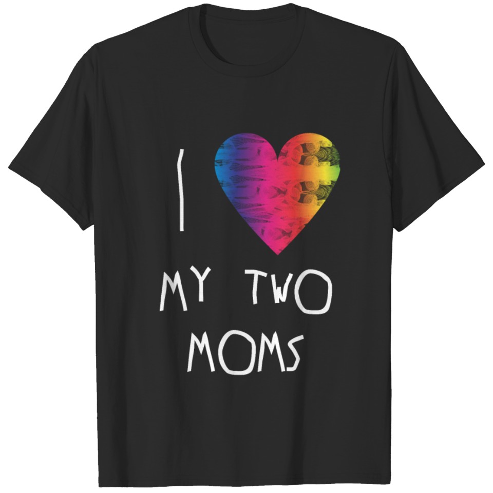 I Love My Two Moms - Lgbt Baby Clothing Gay T-Shirt