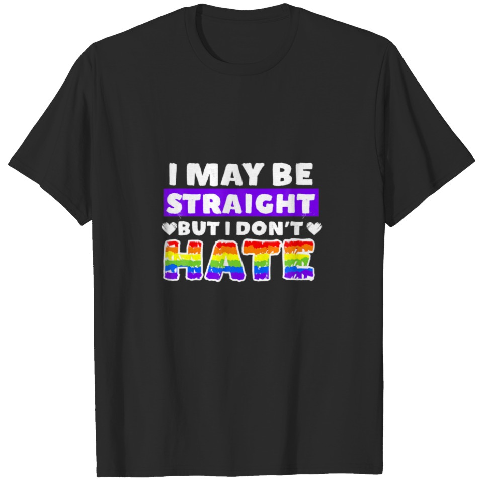 I May Be Straight But I Don'T Hate Cool Pride Lgbt T-Shirt