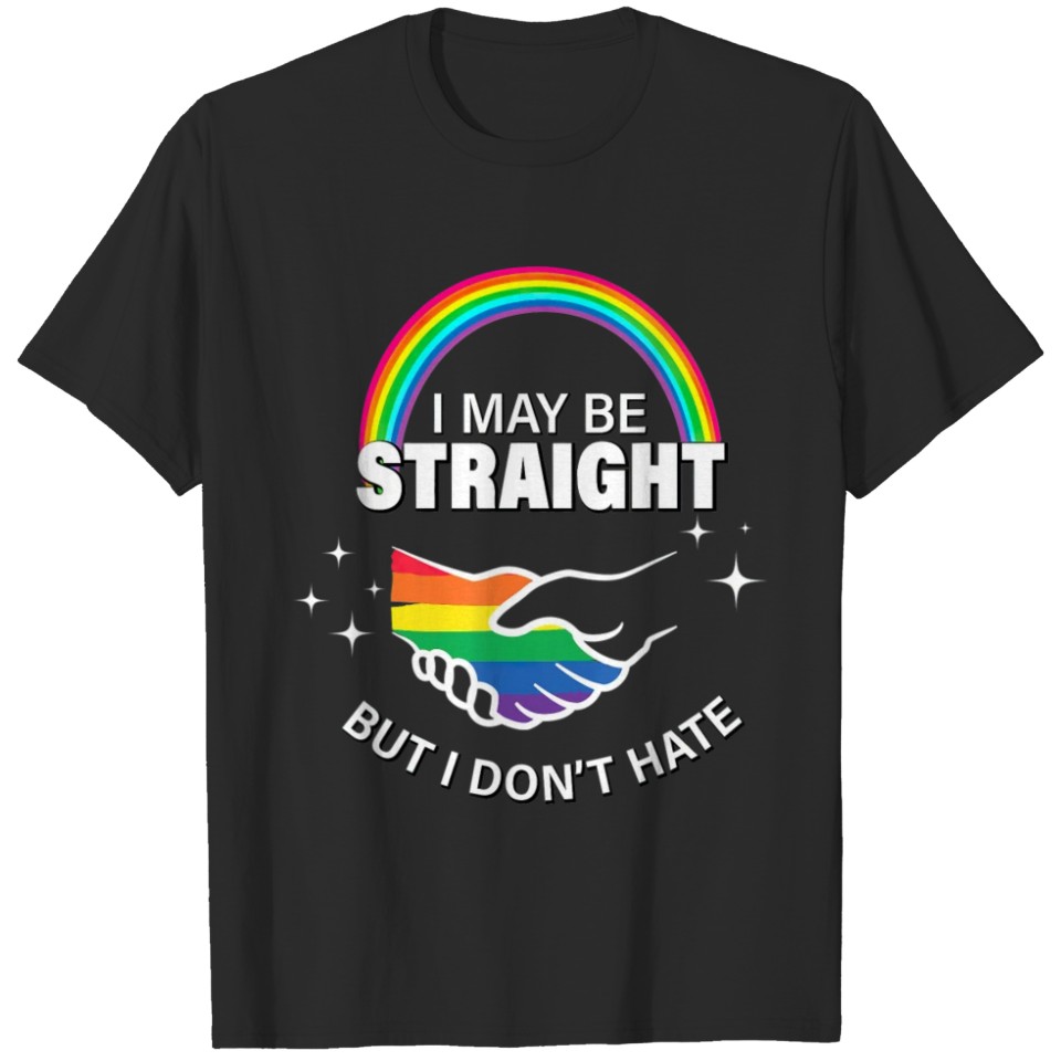 I May Be Straight But I Dont Hate Lgbt Gay Gift T-Shirt
