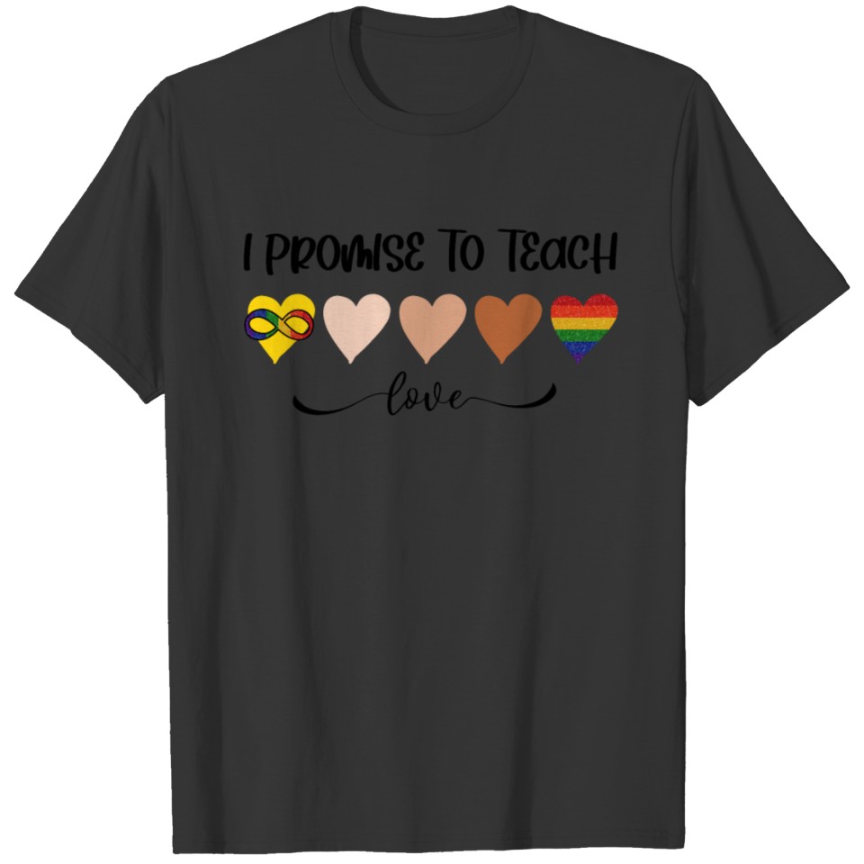 I Promise To Teach Love Lgbt Melanin Hearts T Shirts
