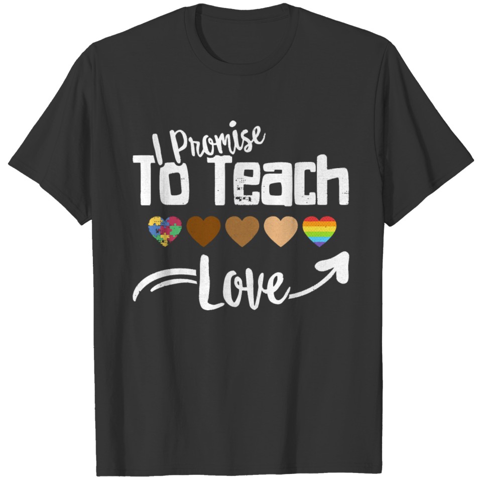 I Promise To Teach Love Lgbt Melanin Teacher T Shirts