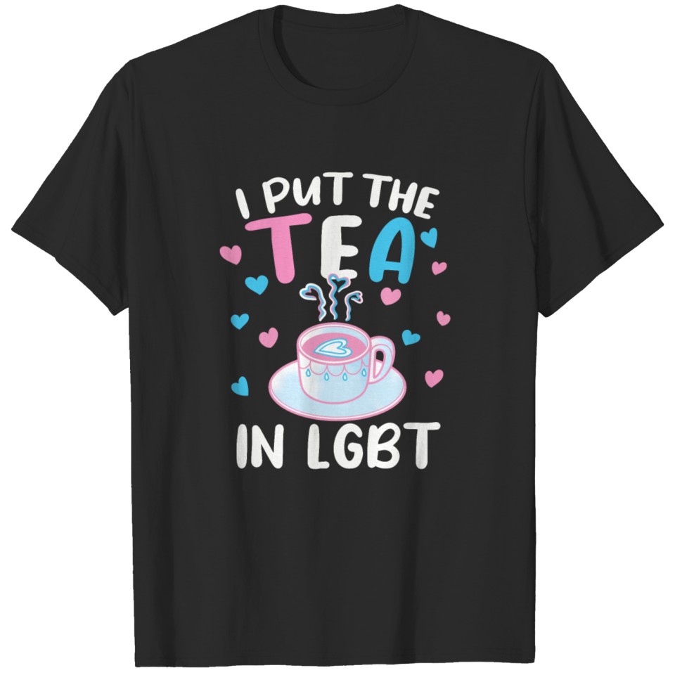 I Put The Tea In Lgbt Funny Transgender Pride T-Shirt
