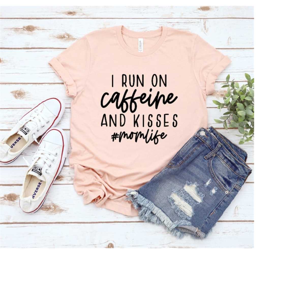 I Run On Caffeine And Kisses Shirt, Mom Shirt, Mama Shirt, Premium Shirt 21