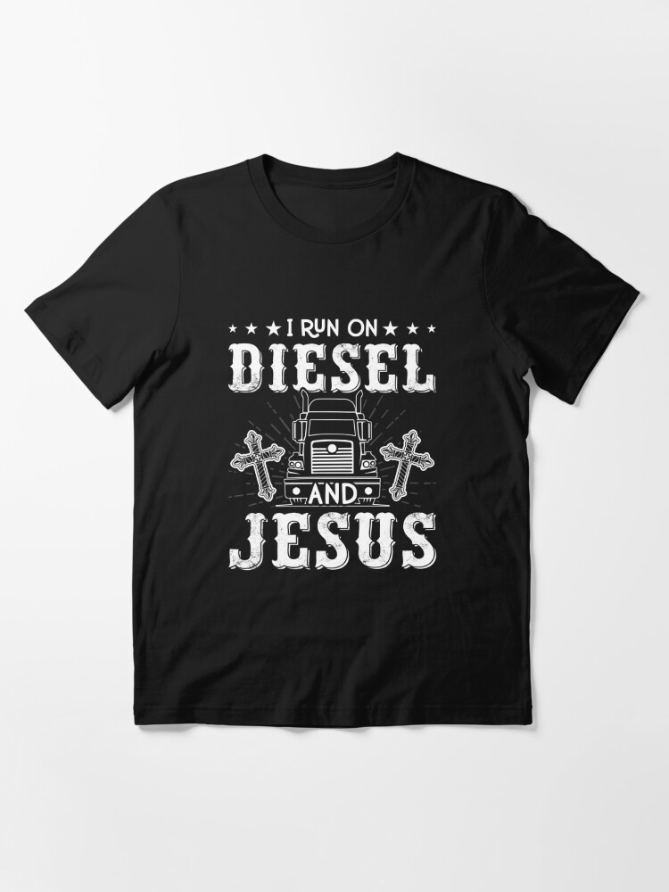 I Run On Diesel And Jesus Shirt, Truck Driver Shirt, Trucker Dad Shirt, Trucking Gift, Women Truckers, Tow Truck Driver, Gift For A Trucker Essential T-Shirt