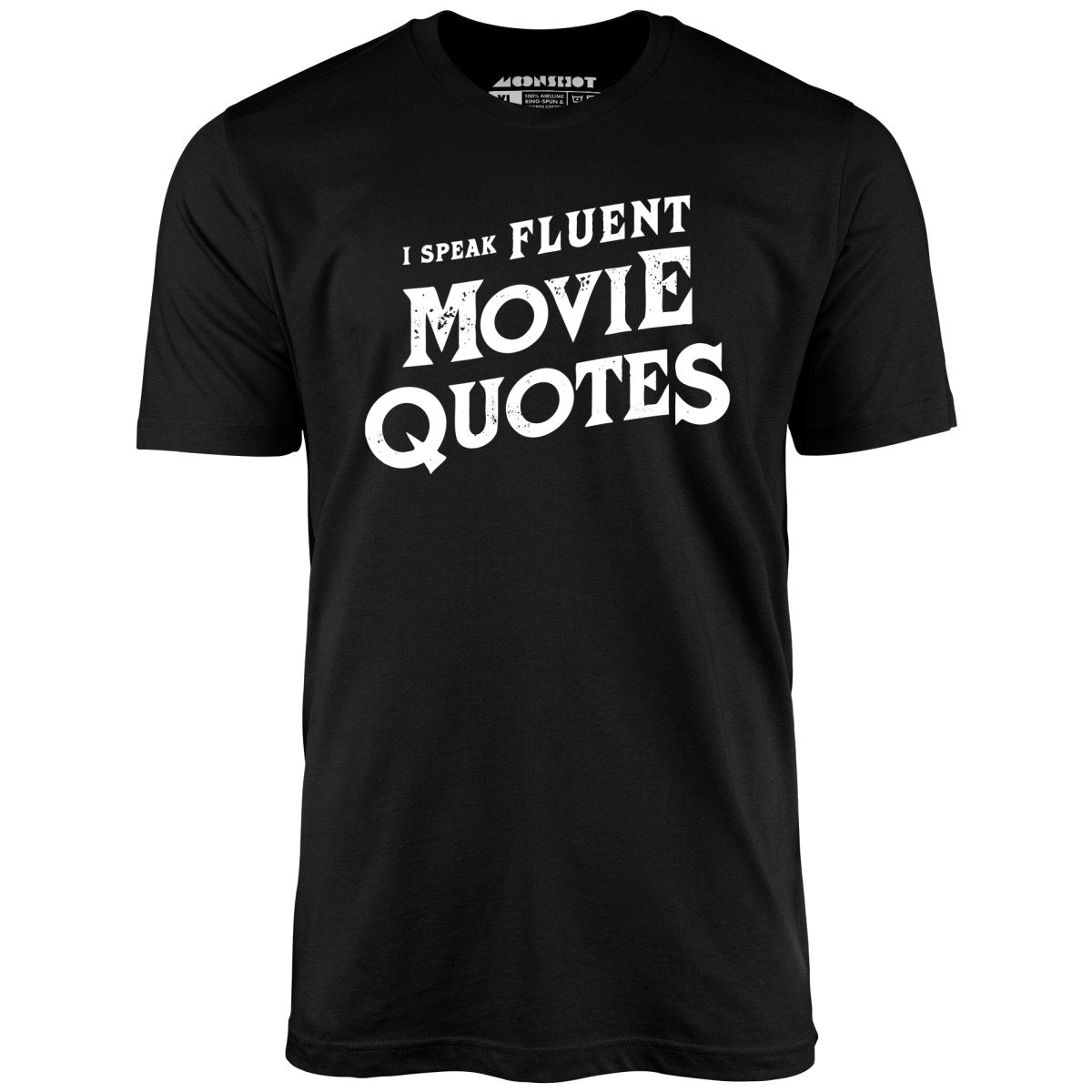 I Speak Fluent Movie Quotes ? Unisex T-Shirt