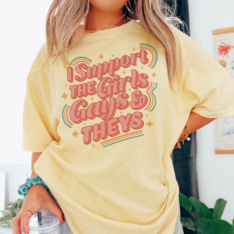 I Support The Girls Gays and Theys Comfort Colors Tee, Cute Ally Pride Graphic T-Shirt, Funny Ally Pride Graphic Tee, Pride Shirt