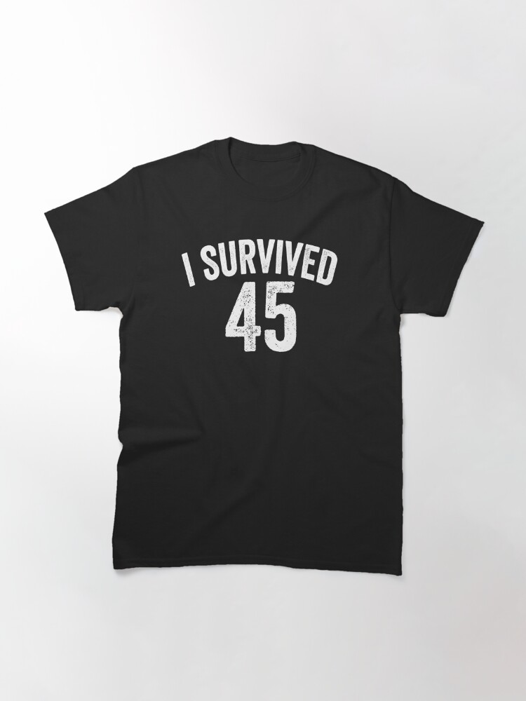 I Survived 45, I Survived 45 Tshirt, Joe Biden, Inauguration Day, We Just Did 46, Madam Vice President Classic T-Shirt July 4Th Tshirt, July 4Th Tee, Independence Premium Shirt