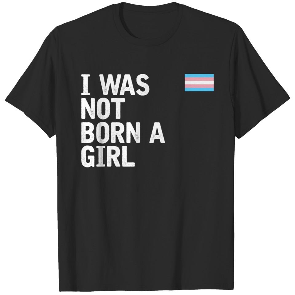 I Was Not Born A Girl Transgender Awareness Lgbt T-Shirt
