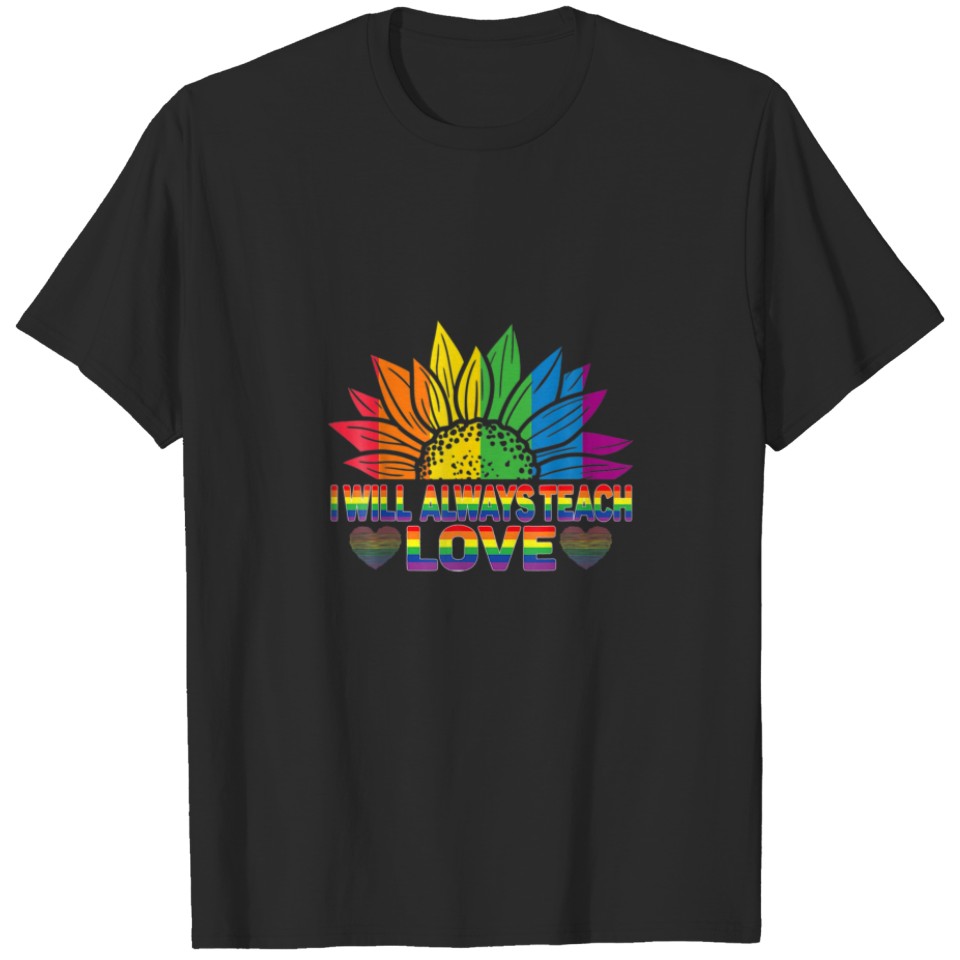 I Will Always Teach Love Lgbt Flower Pride Month T-Shirt