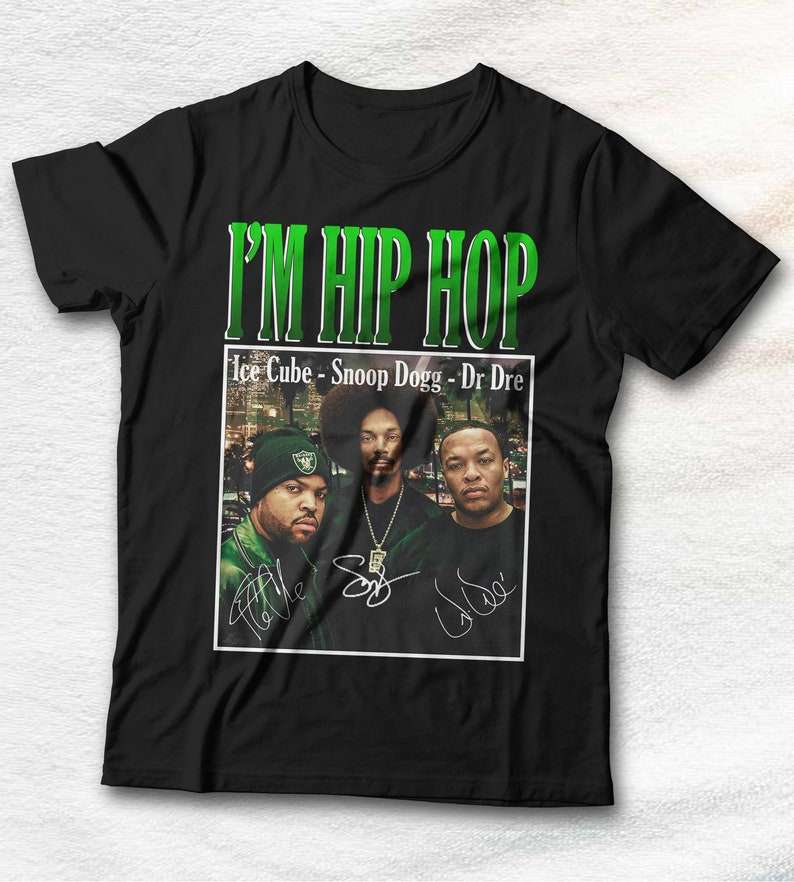 Ice Cube Dr Dre Snoop Dogg Im Hip Hop Shirt, Hip Hop Shirt, Classic Style T-Shirts