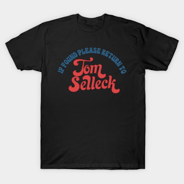 If Found Please Return To Tom Selleck T-Shirt