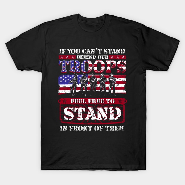 If You Cant Stand Behind Our Troops Feel Free To Stand In Front Of Them T-Shirt July 4Th Tshirt, July 4Th Tee, Independence Premium Shirt