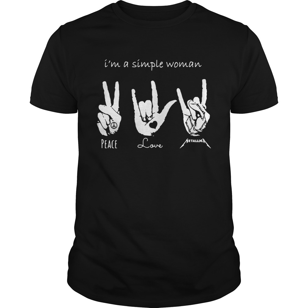 I?M A Simple Woman I Love Peace Love And Metallica Tshirt, Premium Shirt