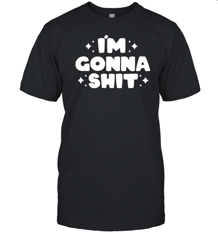 I?M Gonna Shirt, Premium Shirt