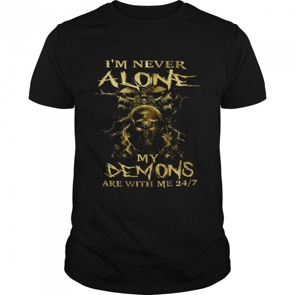 I?M Never Alone My Demons Are With Me 24-7 Shirt, Premium Shirt