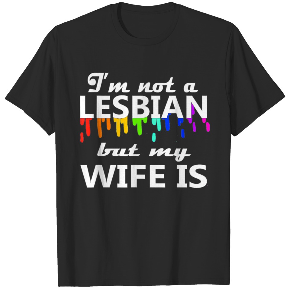 Im Not A Lesbian But My Wife Is Couple Lgbt T-Shirt