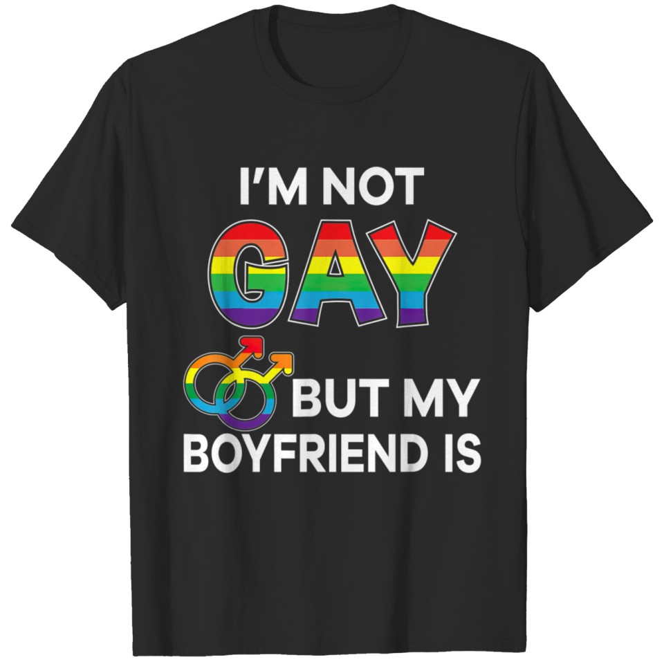 Im Not Gay But My Boyfriend Is Rainbow Pride Lgbt T-Shirt