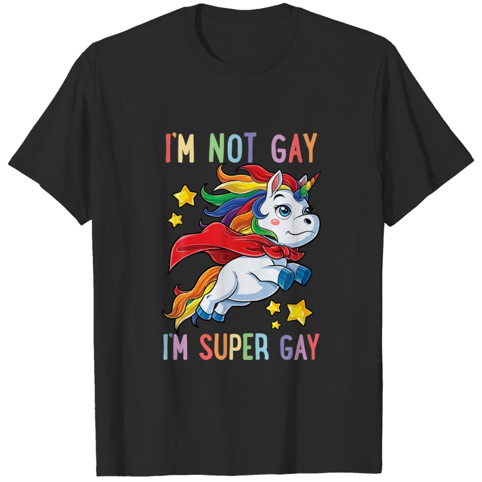 I'M Not Gay I'M Super Gay Pride Lgbt Flag T T-Shirt