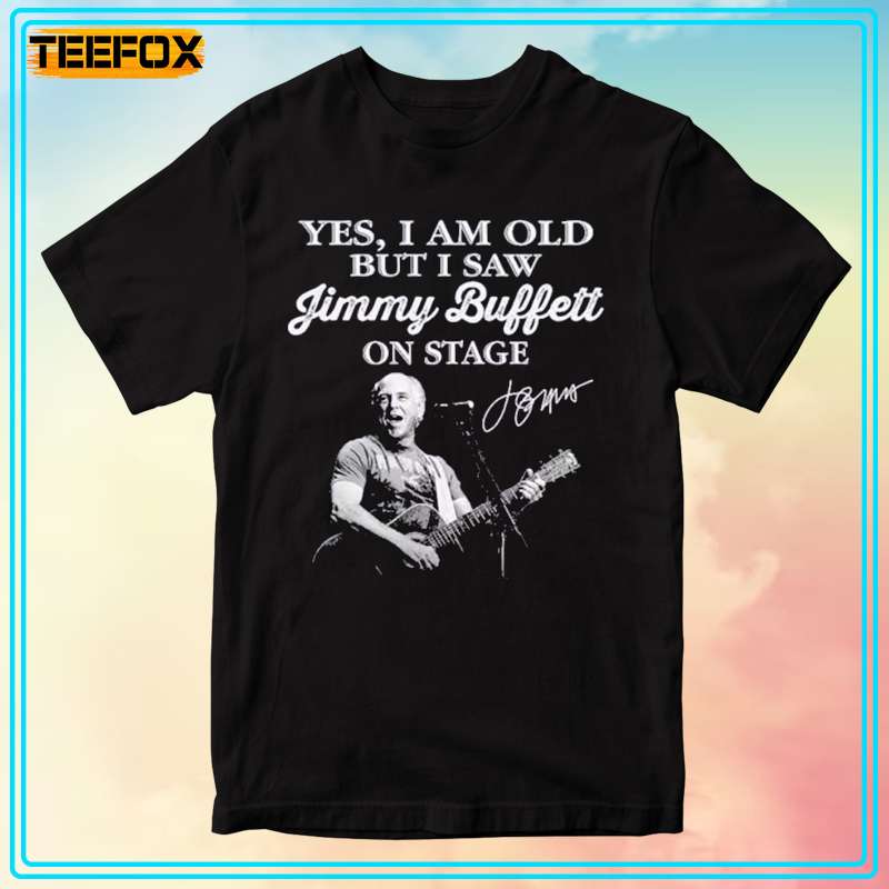 Im Old But I Saw Jimmy Buffett On Stage Signature Short-Sleeve T-Shirt, Premium Shirt