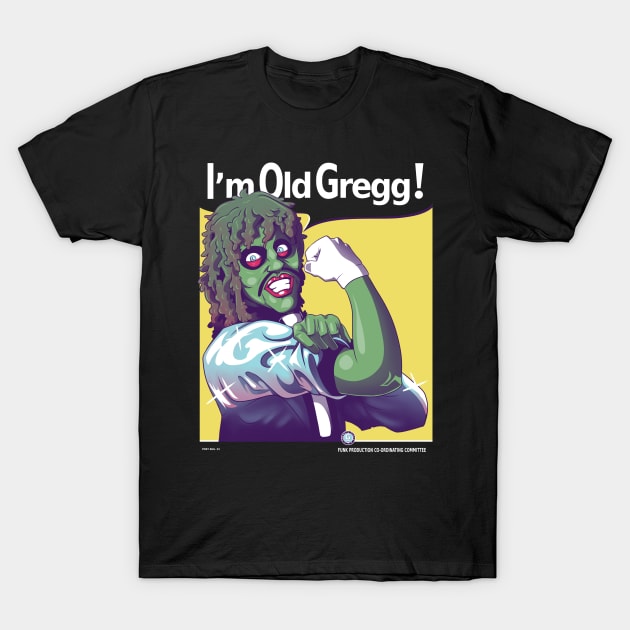 Im Old Gregg! T-Shirt