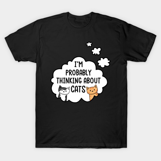 Im Probably Thinking About Cats T-Shirt
